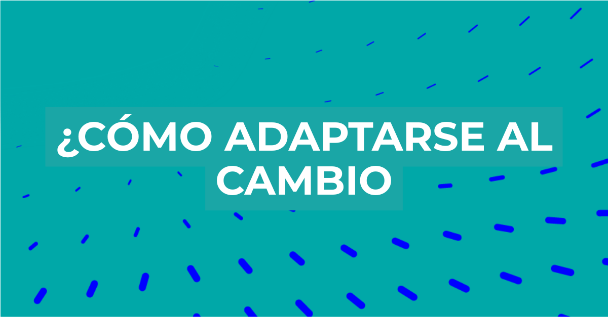 Cómo adaptarse al cambio Cómo adaptarse al cambio
